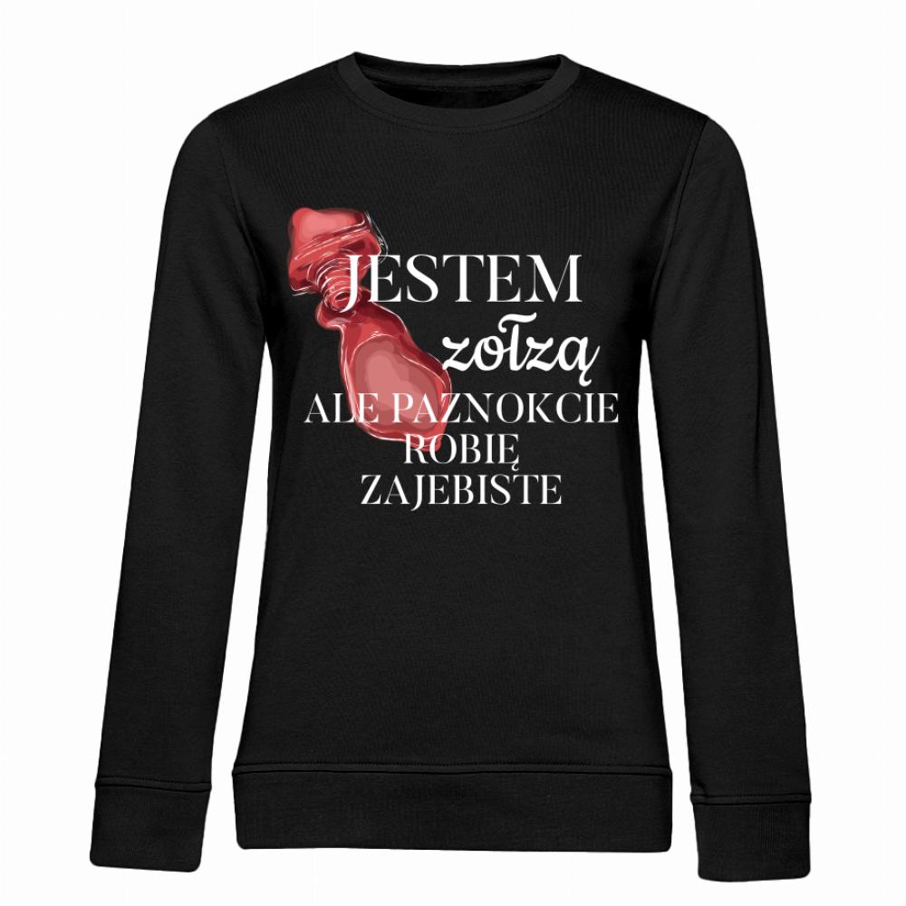 Jestem Zołzą ale paznokcie robię zaje#iste bluza damska bez kaptura