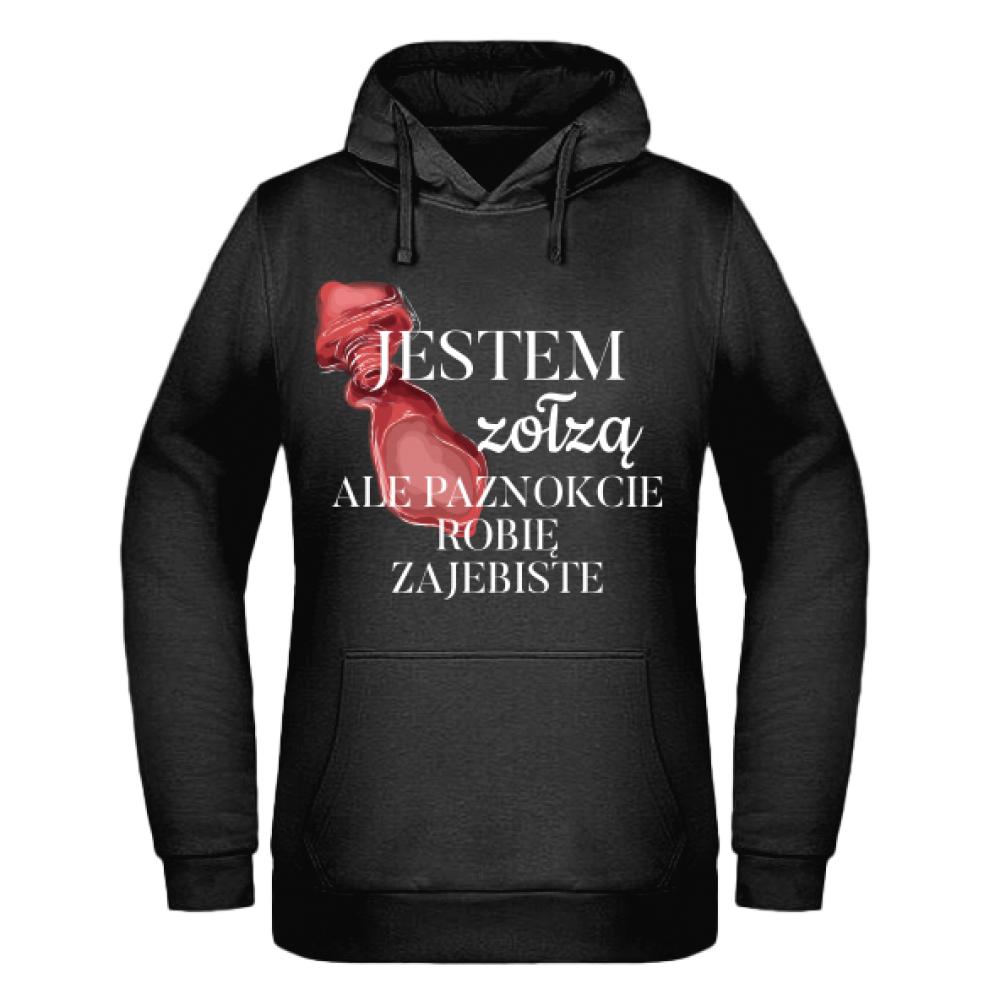 Jestem Zołzą ale paznokcie robię zaje#iste bluza damska z kapturem