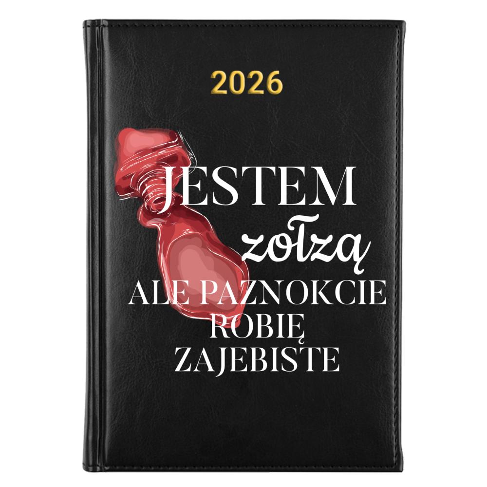 Jestem Zołzą ale paznokcie robię zaje#iste kalendarz a5