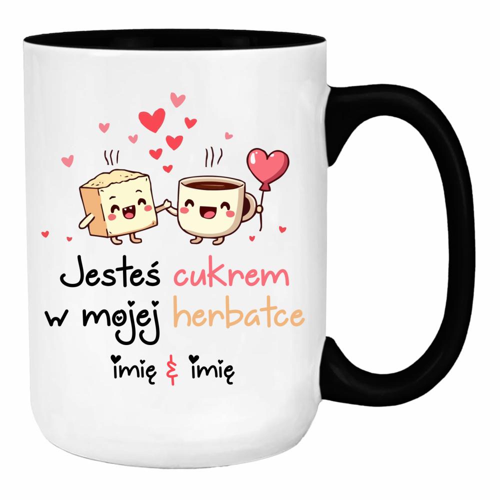 JESTEŚ CUKREM W MOJEJ HERBATCE duży kubek ucho kolor kolor czarnyy
