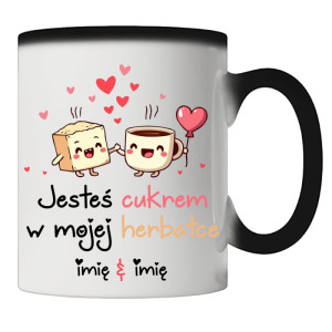 JESTEŚ CUKREM W MOJEJ HERBATCE