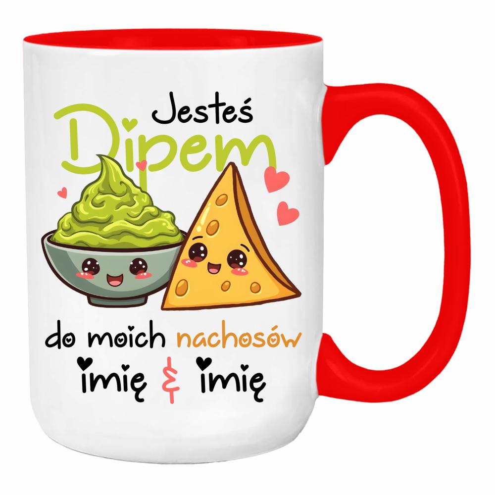 JESTEŚ DIPEM DO MOICH NACHOSÓW duży kubek ucho kolor kolor red