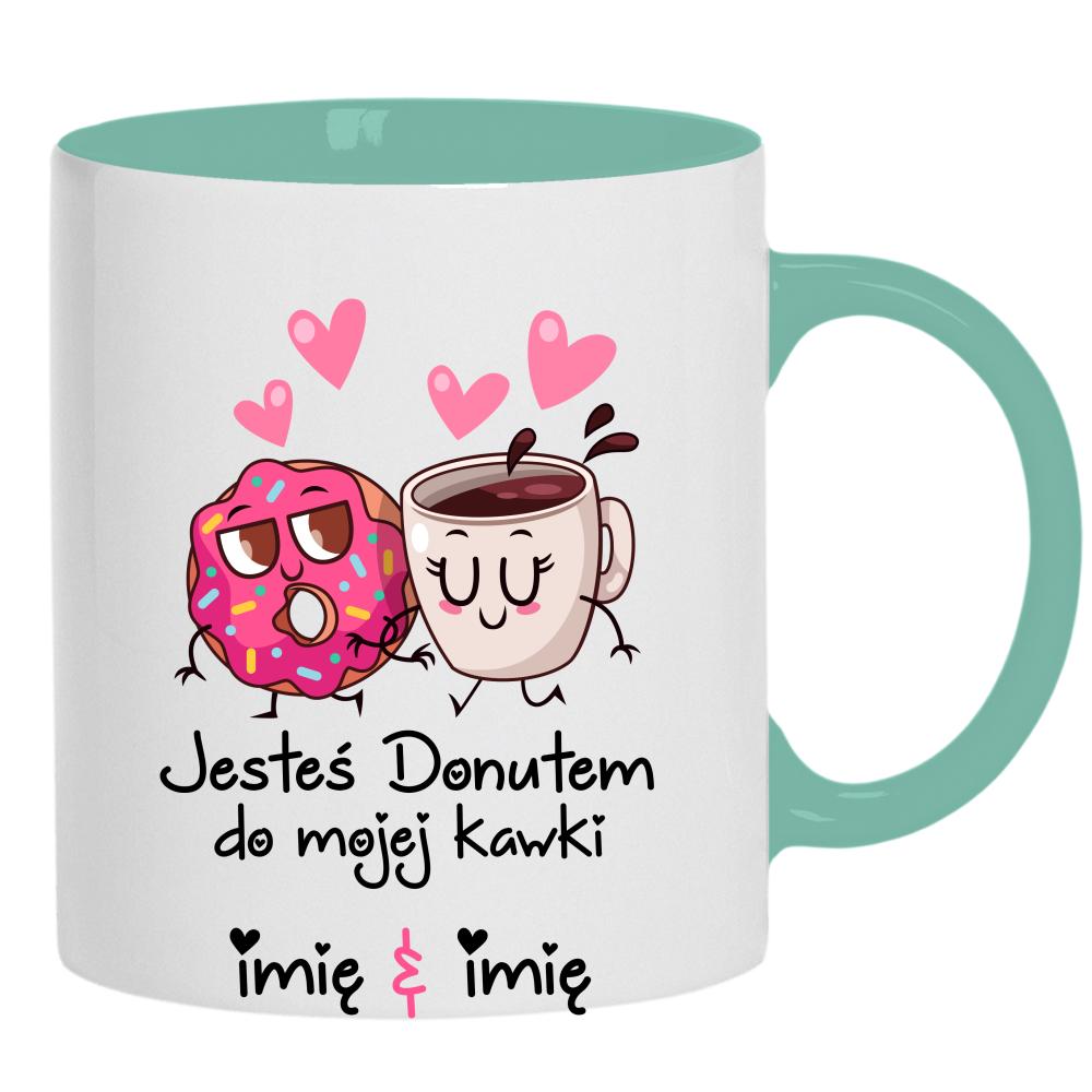 JESTEŚ DONUTEM DO MOJEJ KAWKI kubek ucho kolor kolor miętowo zielony