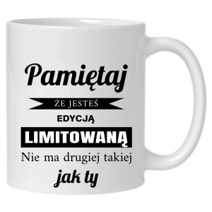Jesteś edycją limitowaną
