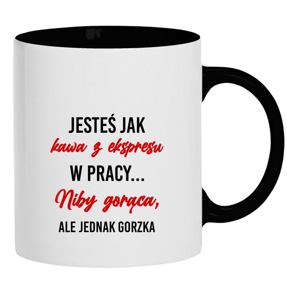 Jesteś jak kawa z ekspresu kubek ucho kolor