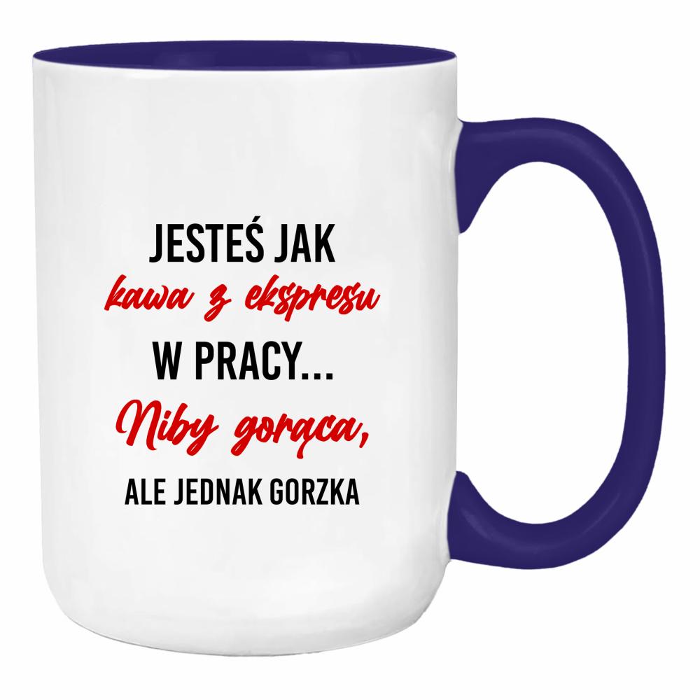 Jesteś jak kawa z ekspresu duży kubek ucho kolor kolor navy