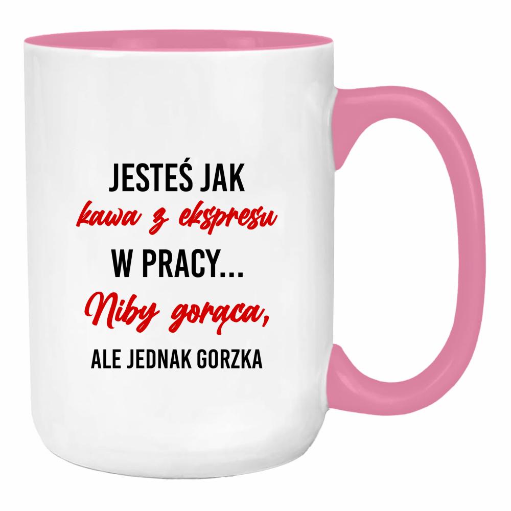 Jesteś jak kawa z ekspresu duży kubek ucho kolor kolor różowy