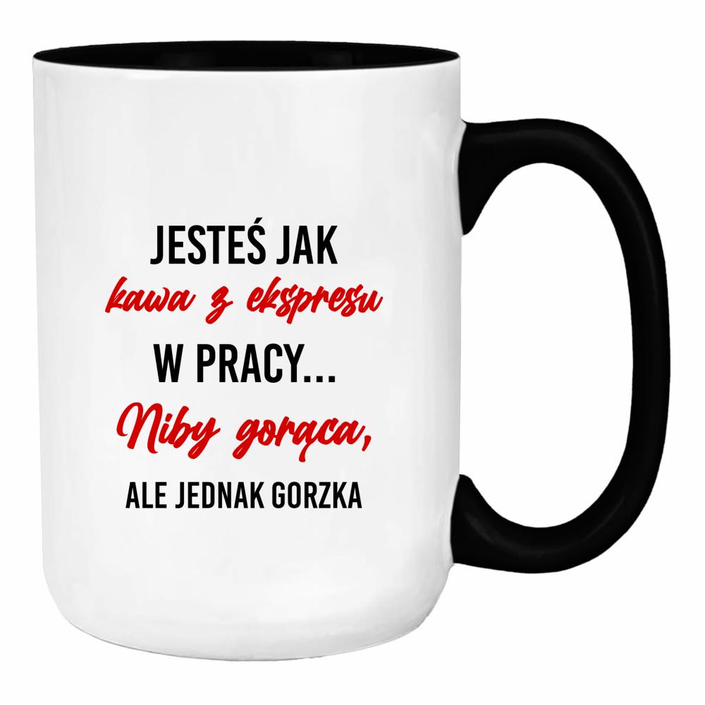 Jesteś jak kawa z ekspresu duży kubek ucho kolor kolor turkus