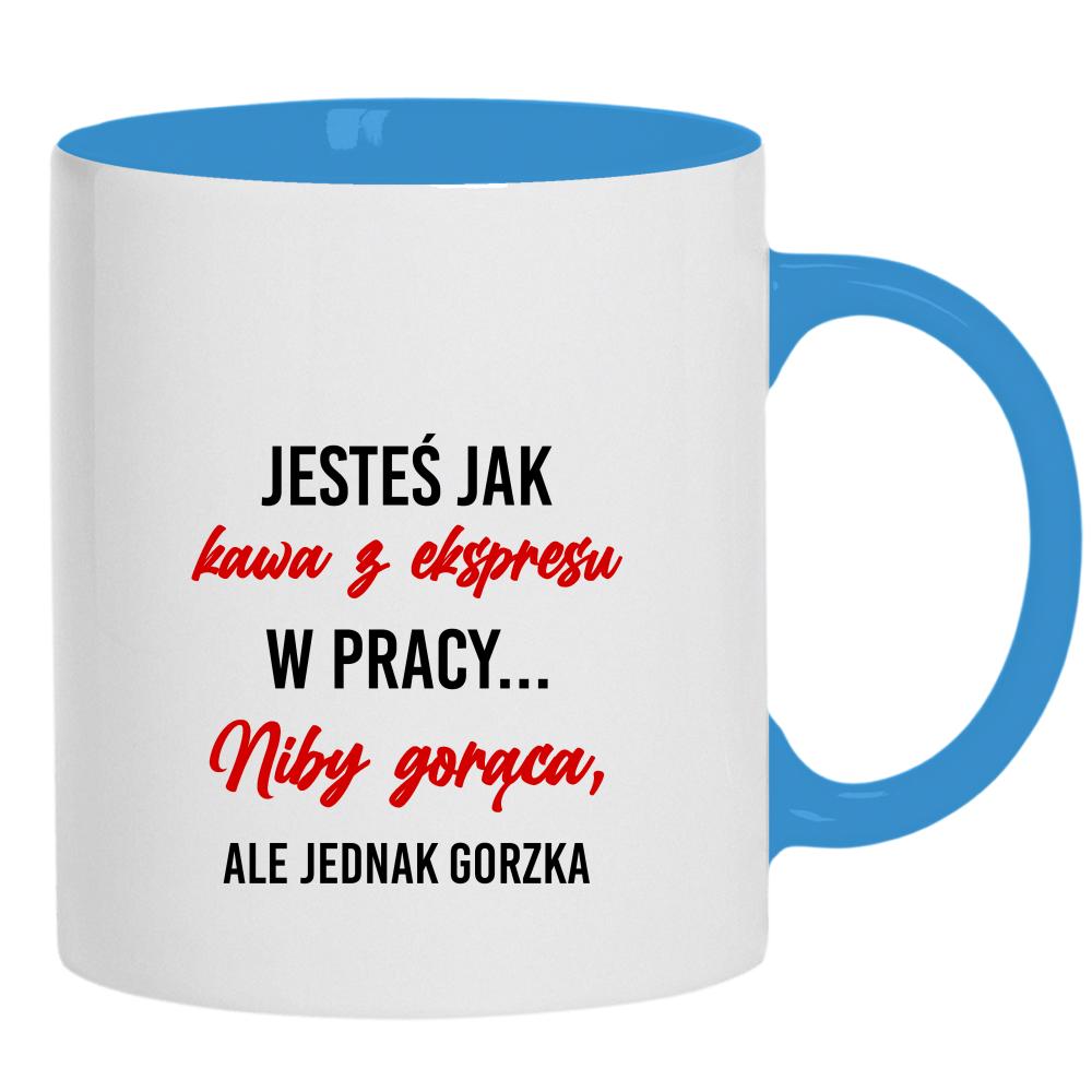 Jesteś jak kawa z ekspresu kubek ucho kolor kolor jasnoniebieski