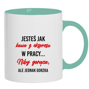 Jesteś jak kawa z ekspresu