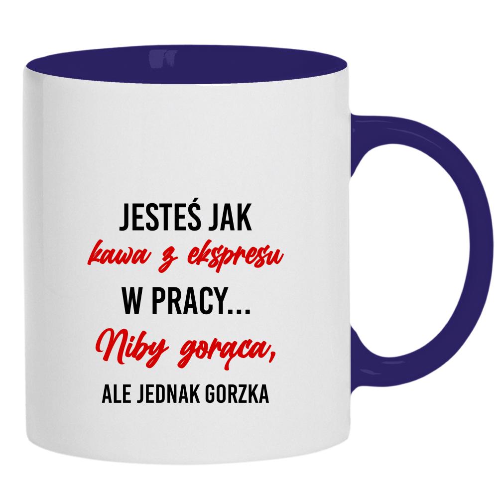 Jesteś jak kawa z ekspresu kubek ucho kolor kolor navy