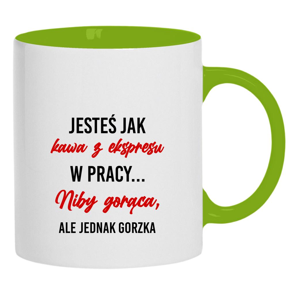 Jesteś jak kawa z ekspresu kubek ucho kolor kolor zielony