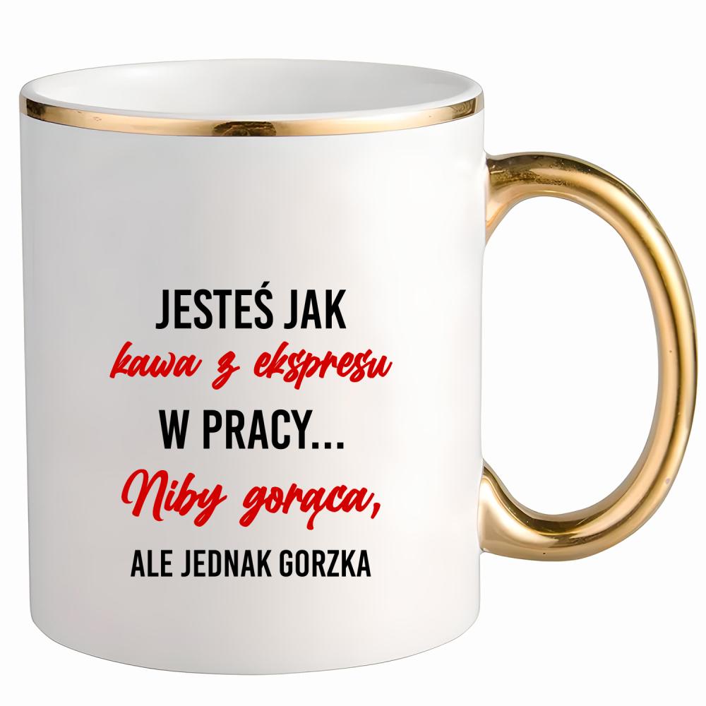 Jesteś jak kawa z ekspresu kubek ze złotym uchem i rantem kolor pink