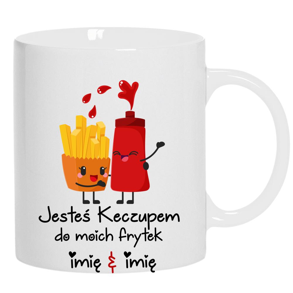 JESTEŚ KECZUPEM DO MOICH FRYTEK kubek ucho kolor kolor biały