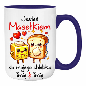 JESTEŚ MASEŁKIEM DO MOJEGO CHLEBKA