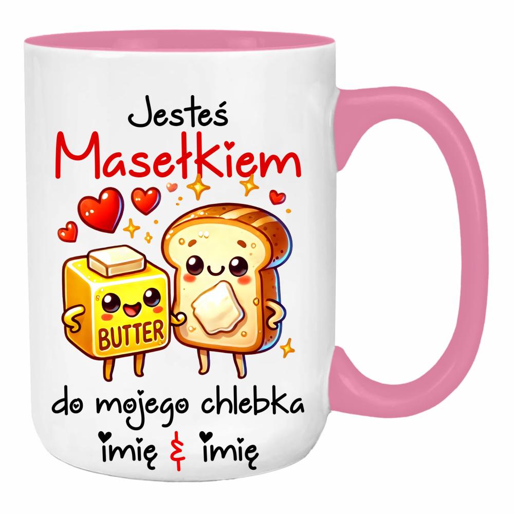JESTEŚ MASEŁKIEM DO MOJEGO CHLEBKA duży kubek ucho kolor kolor różowy