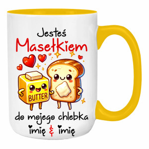 JESTEŚ MASEŁKIEM DO MOJEGO CHLEBKA