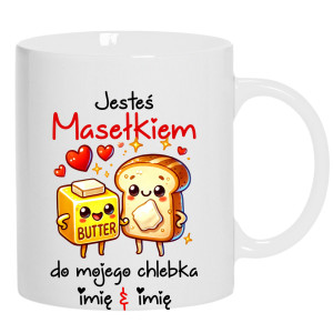 JESTEŚ MASEŁKIEM DO MOJEGO CHLEBKA