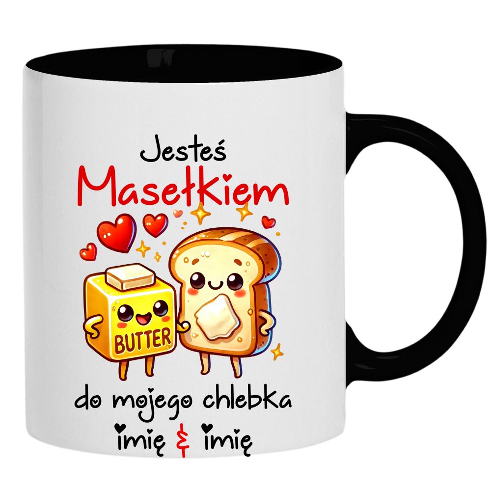 JESTEŚ MASEŁKIEM DO MOJEGO CHLEBKA kubek ucho kolor kolor czarnyy