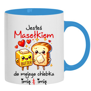 JESTEŚ MASEŁKIEM DO MOJEGO CHLEBKA