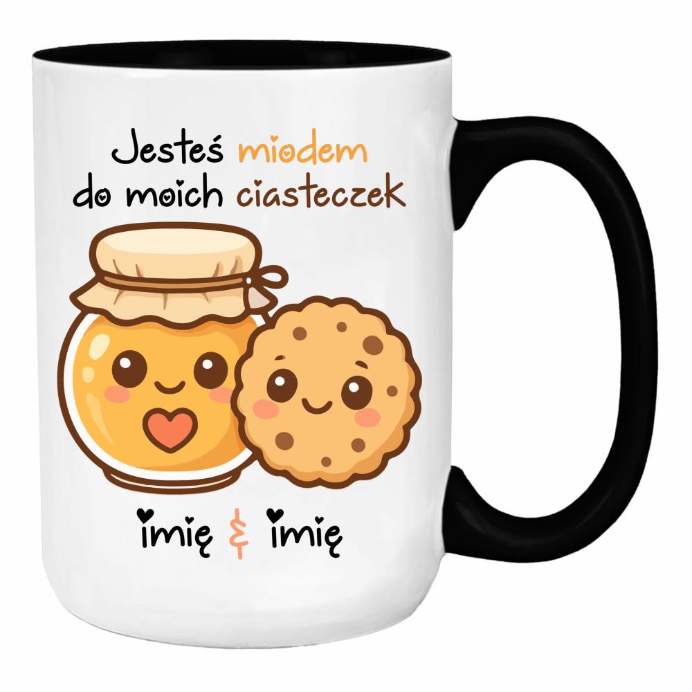 JESTEŚ MIODEM DO MOICH CIASTECZEK duży kubek ucho kolor kolor czarnyy