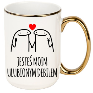 Jesteś moim ulubionym debilem