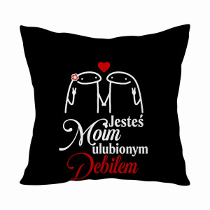 Jesteś moim ulubionym debillem