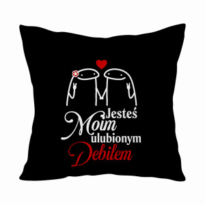 Jesteś moim ulubionym debillem