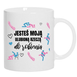 Jesteś moją ulubioną rzeczą do robienia
