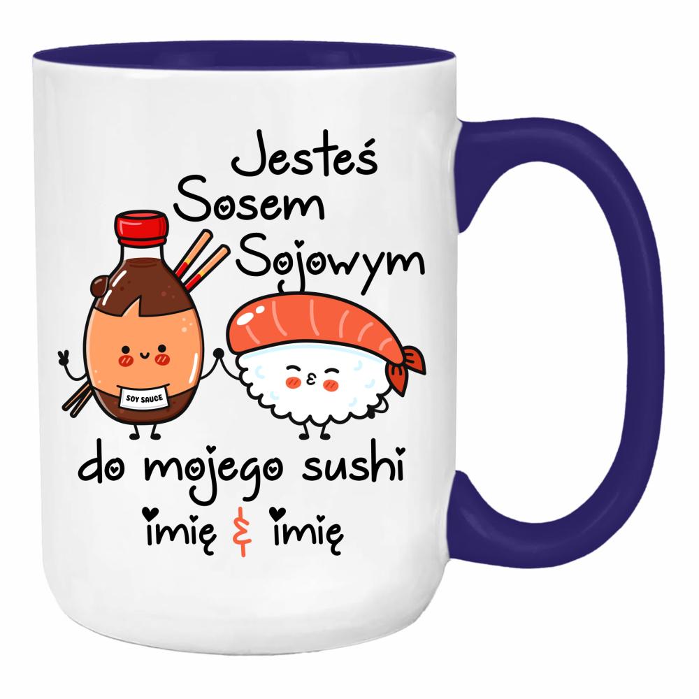 JESTEŚ SOSEM SOJOWYM DO MOJEGO SUSHI duży kubek ucho kolor kolor navy