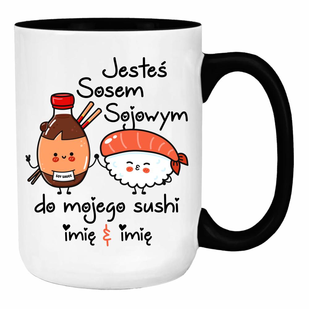 JESTEŚ SOSEM SOJOWYM DO MOJEGO SUSHI duży kubek ucho kolor kolor pink