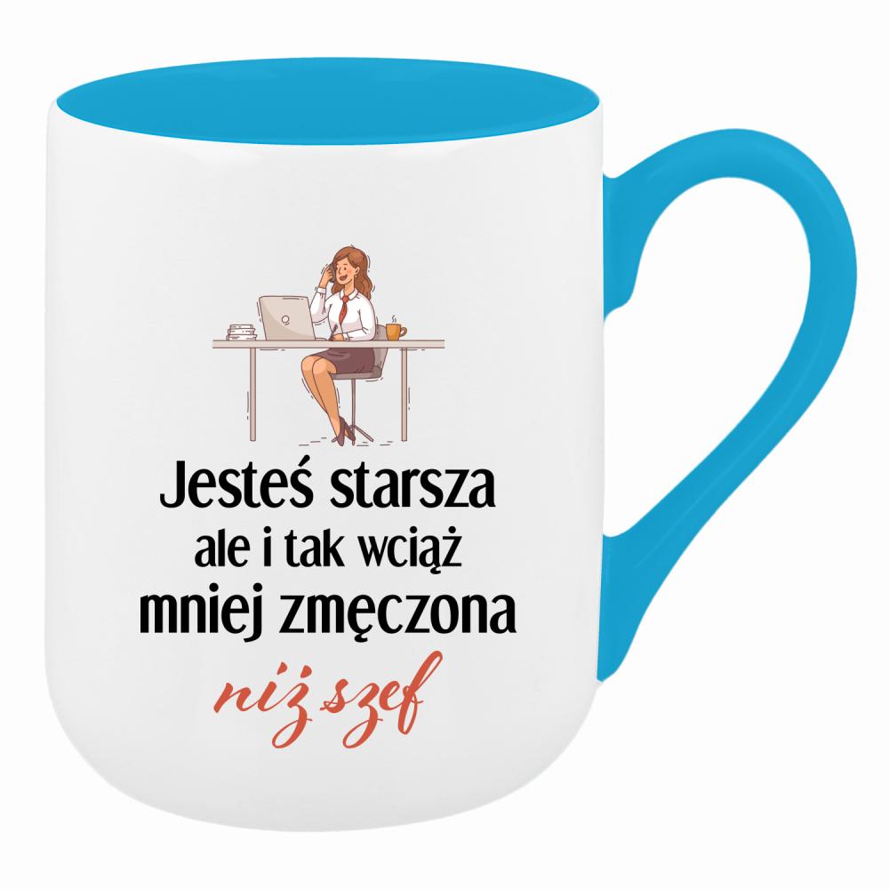 Jesteś starsza ale mniej zmęczona niż szef kubek coffee kolor turkusowy