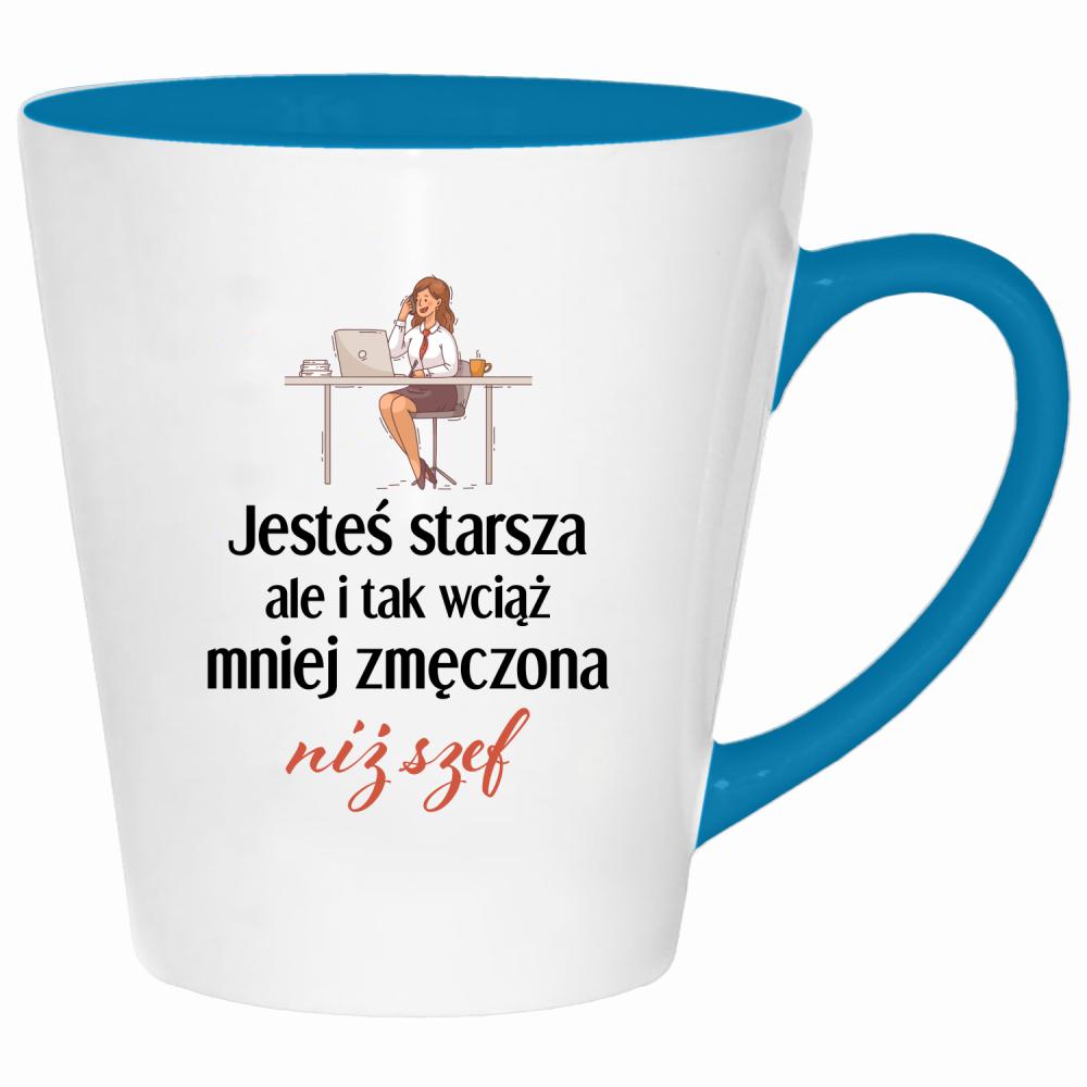 Jesteś starsza ale mniej zmęczona niż szef kubek latte kolor turkus