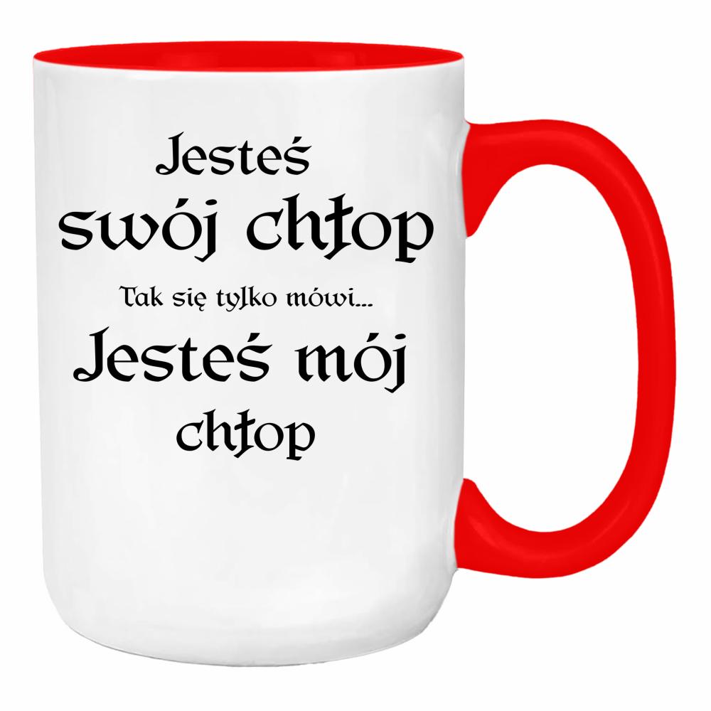 Jesteś swój chłop (tak się tylko mówi) duży kubek ucho kolor kolor red