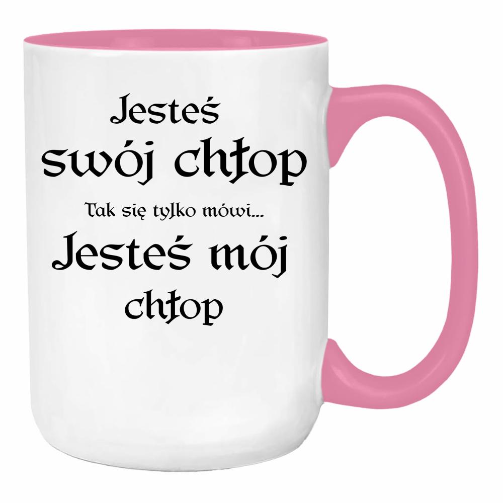 Jesteś swój chłop (tak się tylko mówi) duży kubek ucho kolor kolor różowy