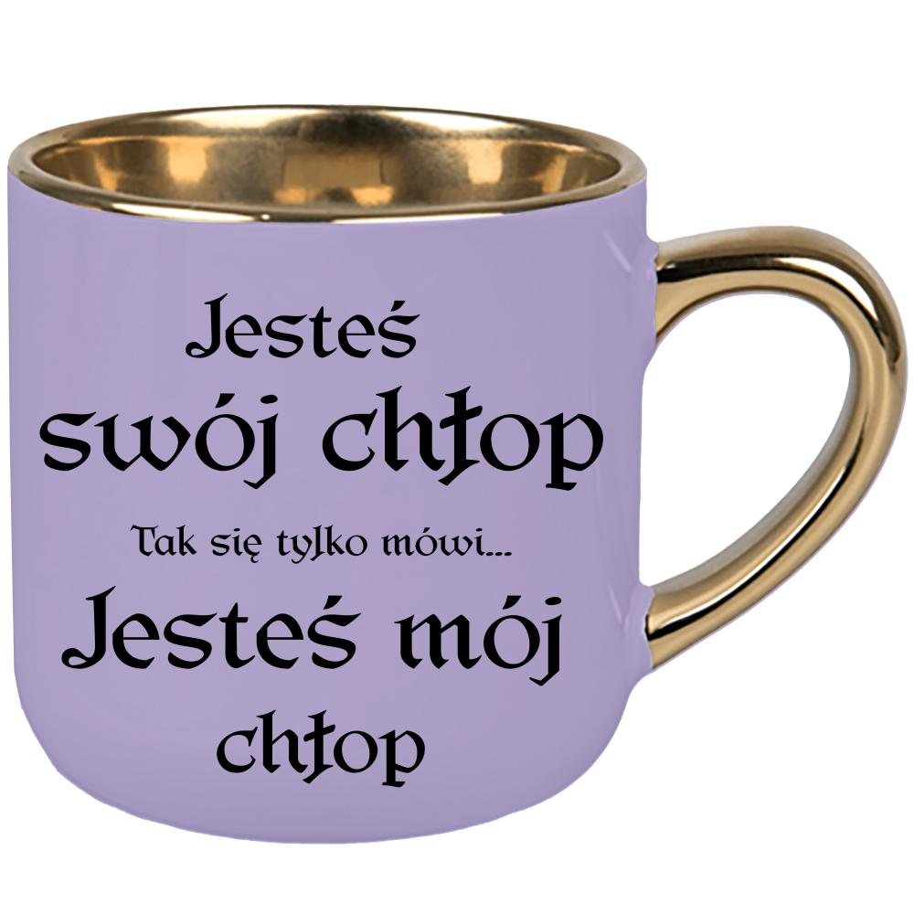 Jesteś swój chłop (tak się tylko mówi) kubek elegant duży kolor pastelowy fiolet