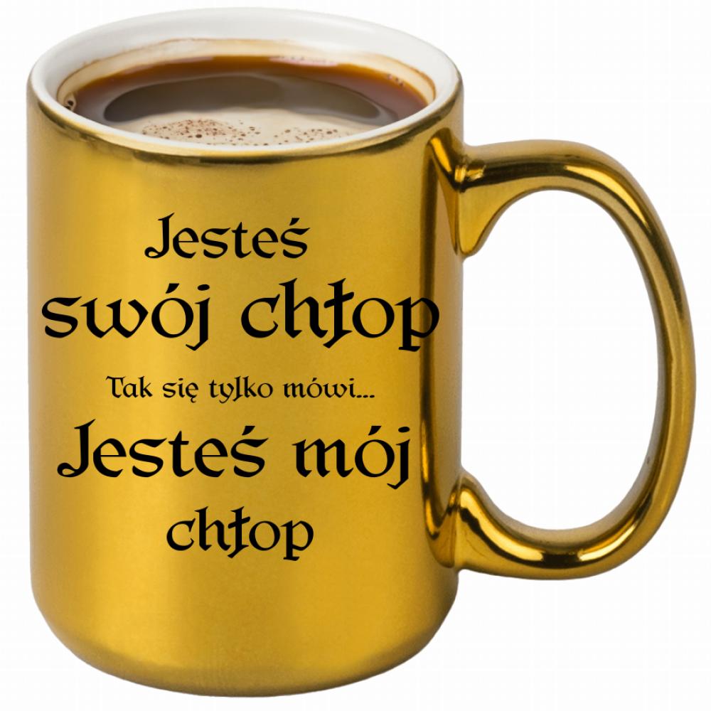 Jesteś swój chłop (tak się tylko mówi) kubek złoty kolor żółtyy