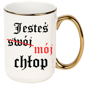 Jesteś (swój) mój chłop