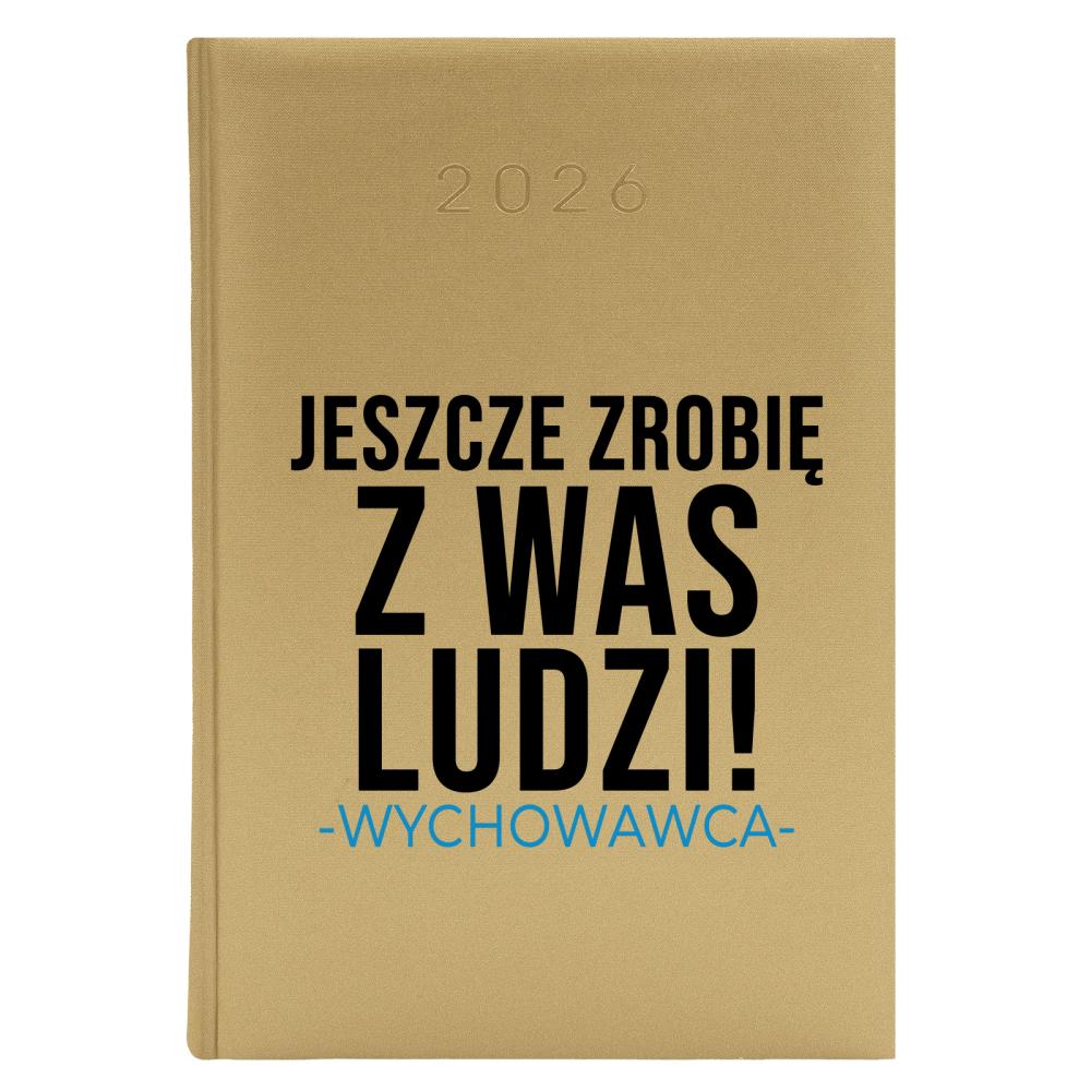Jeszcze zrobię z was ludzi - wychowawca kalendarz zloty a5