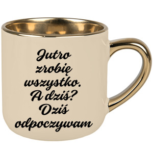 Jutro zrobię wszystko. A dziś? Dziś odpoczywam.