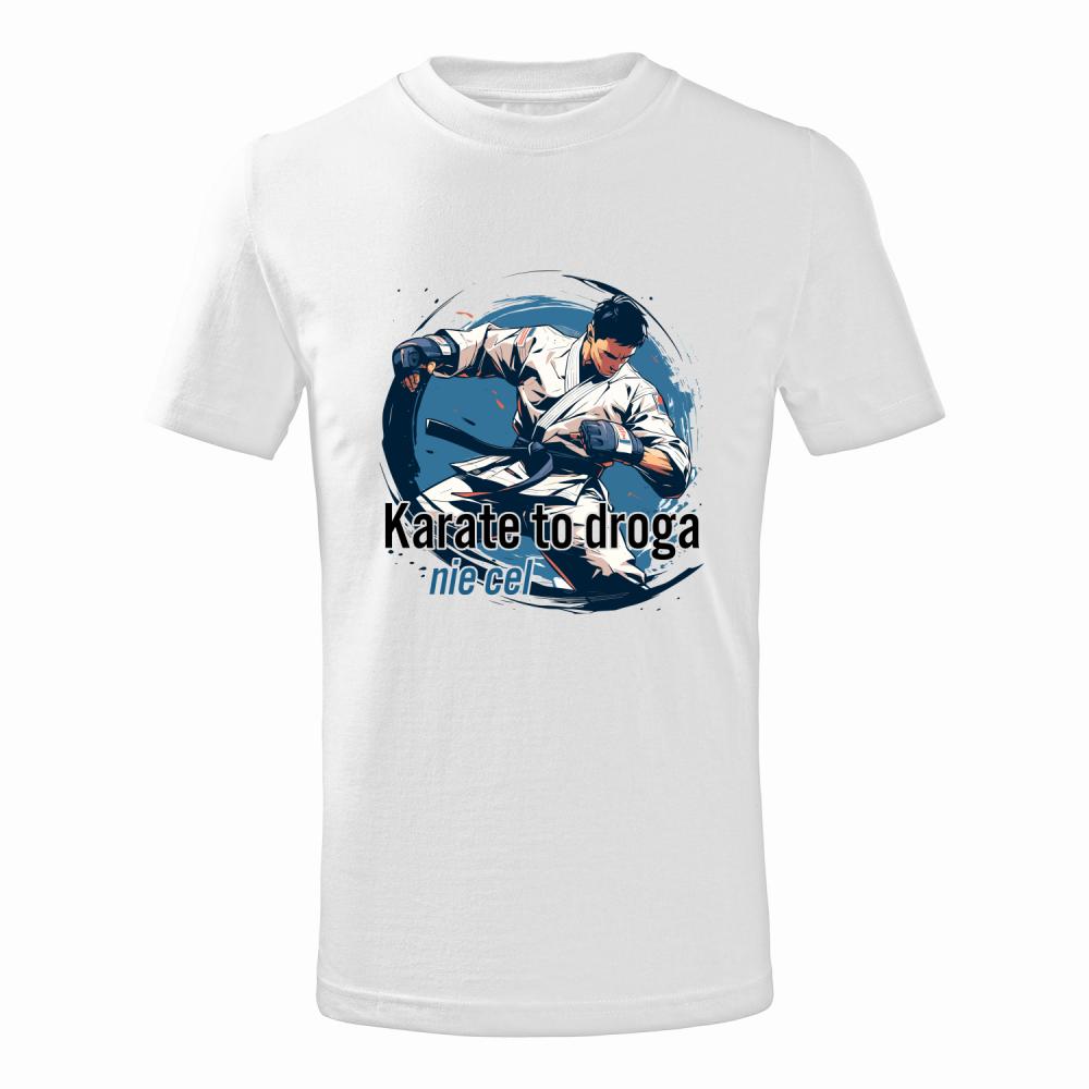 Karate to droga, nie cel koszulka junior