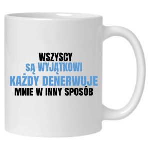 Każdy denerwuje mnie w inny sposób