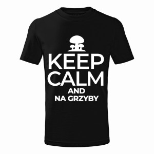KEEP CALM AND GRZYBY