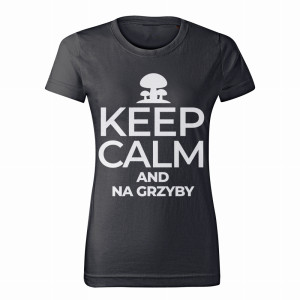 KEEP CALM AND GRZYBY
