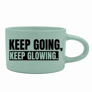 Keep going, keep glowing