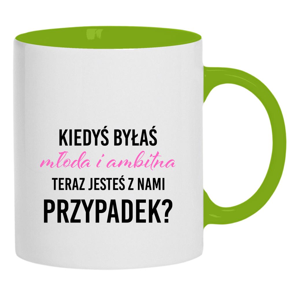 Kiedyś byłaś młoda i ambitna kubek ucho kolor kolor zielony