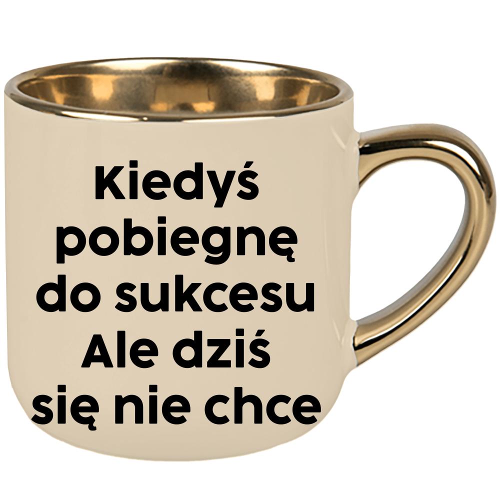 Kiedyś pobiegnę do sukcesu ale mi się nie chce kubek elegant duży kolor kremowy