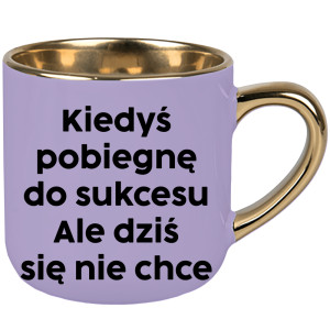 Kiedyś pobiegnę do sukcesu ale mi się nie chce