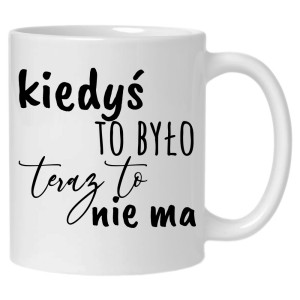 Kiedyś to było teraz nie ma