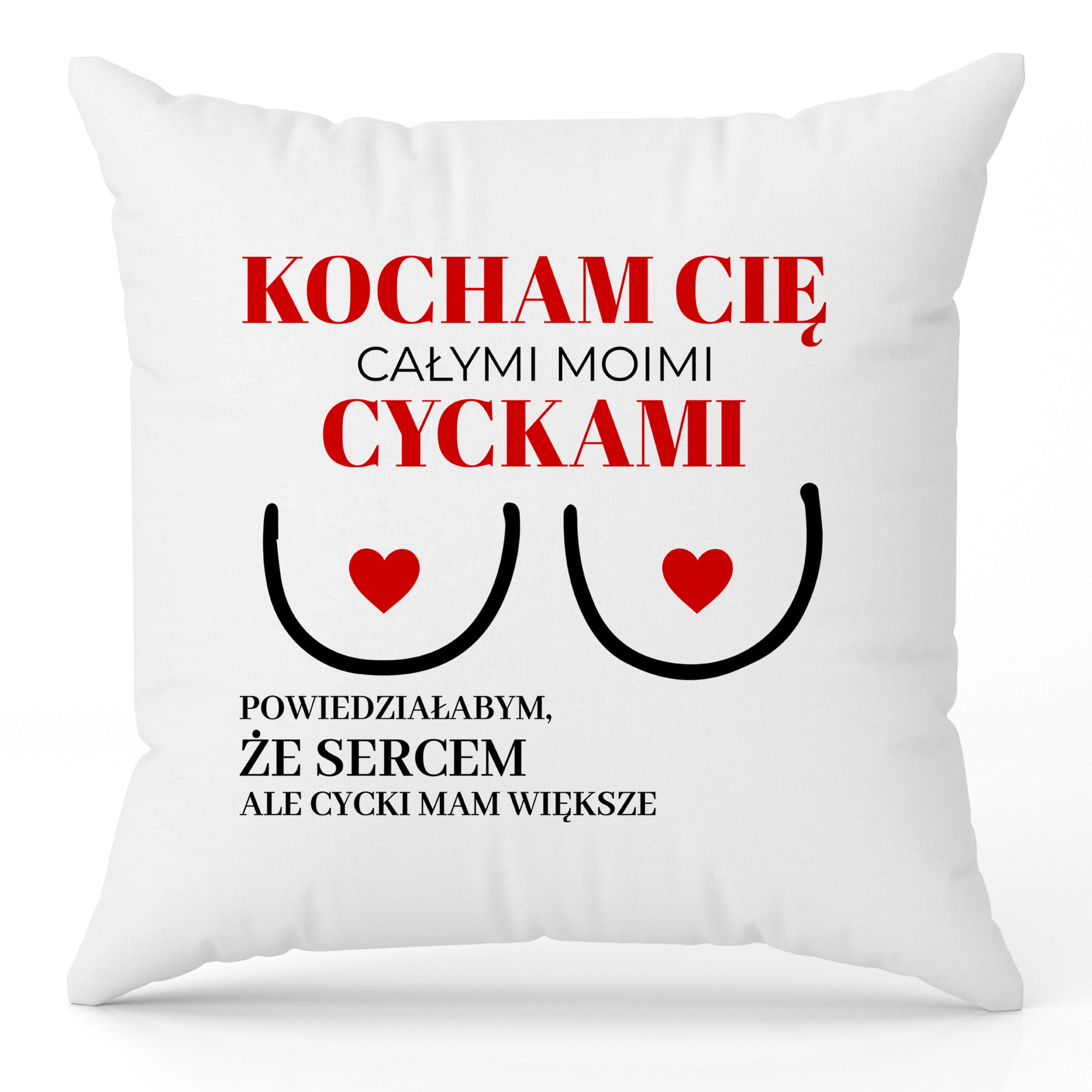 Kocham Cię całymi moimi cyckami poduszka
